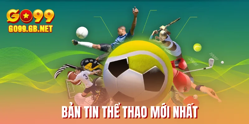 Bản Tin Thể Thao Mới Nhất