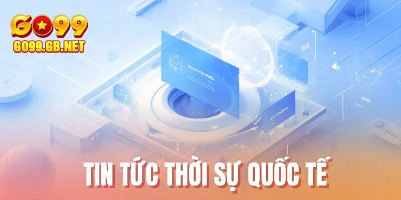 Tin tức thời sự quốc tế